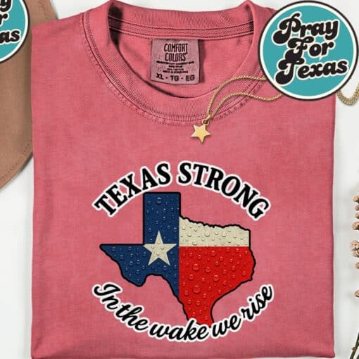 Texas Strong In The Wake We Rise T-Shirt - Image 8