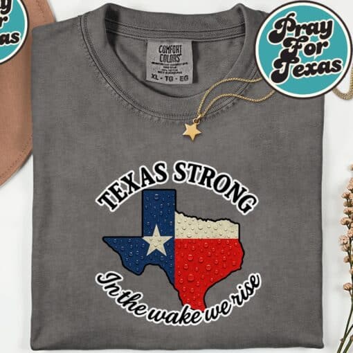 Texas Strong In The Wake We Rise T-Shirt - Image 7