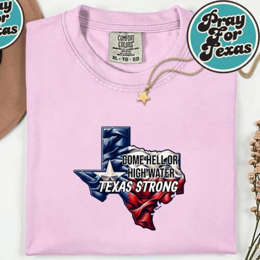 Come Hell Or High Water Texas Strong T-Shirt - Image 2
