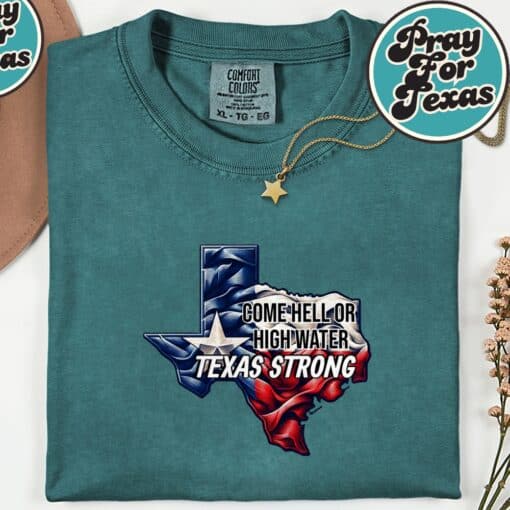 Come Hell Or High Water Texas Strong T-Shirt - Image 4