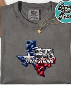 Come Hell Or High Water Texas Strong T Shirt6