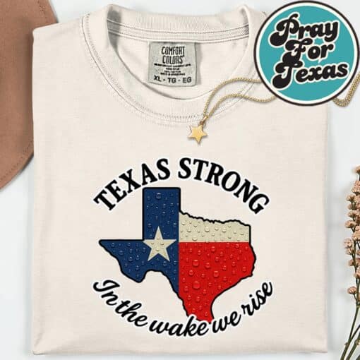 Texas Strong In The Wake We Rise T-Shirt - Image 12