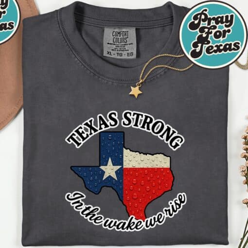 Texas Strong In The Wake We Rise T-Shirt - Image 3