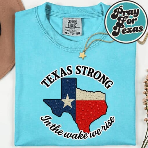 Texas Strong In The Wake We Rise T-Shirt - Image 9