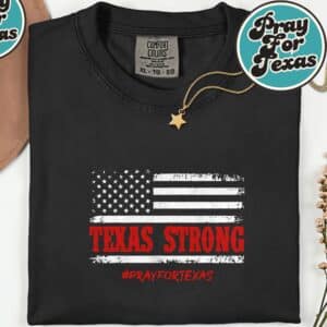 Texas Strong Pray for Texas Flag USA T Shirt