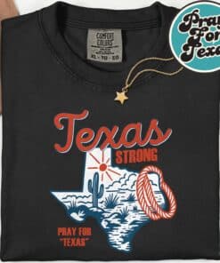 Texas Strong Through Flood Pray For Texas T-Shirt