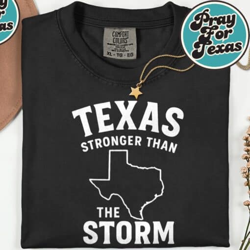 Than The Storm Hill Country Pray For Texas T-Shirt